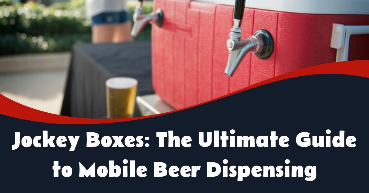 Jockey Boxes: The Ultimate Guide to Mobile Beer Dispensing